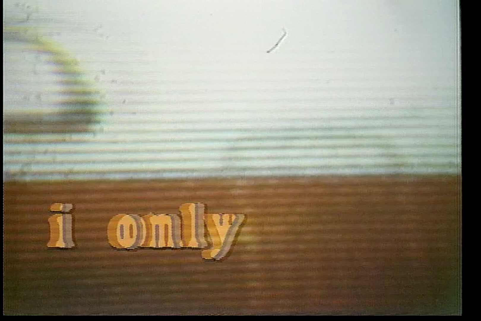 John Zieman, I only, 1979-1984. SD video, 720x 486. Duration: 00:52.