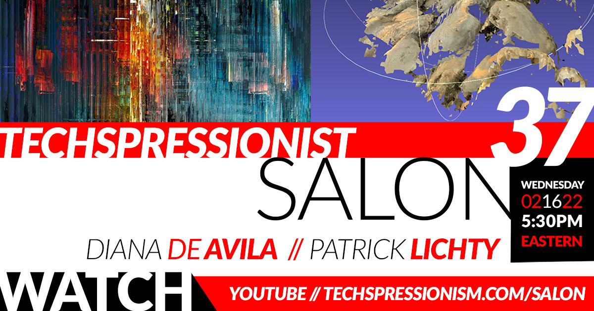 Techspressionist Salon #37 - Diana de Avila & Patrick Lichty - February 16, 2022