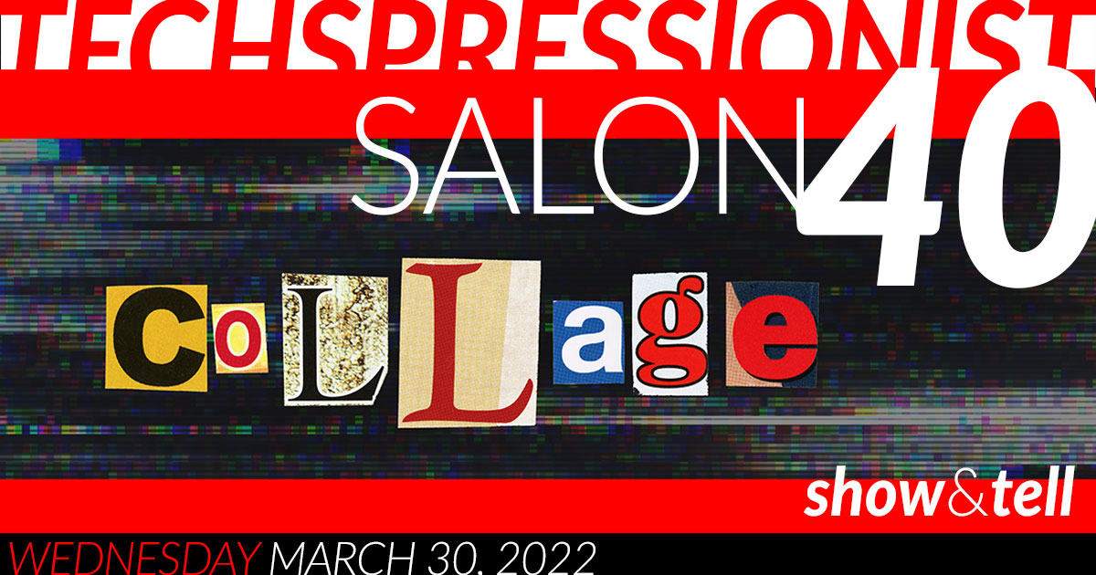 Techspressionist Salon #40 - Collage: Show & Tell
