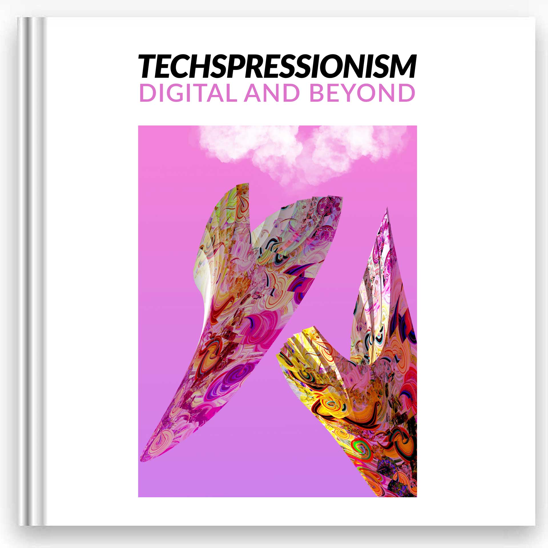 Techspressionism: Digital and Beyond Exhibition Catalog