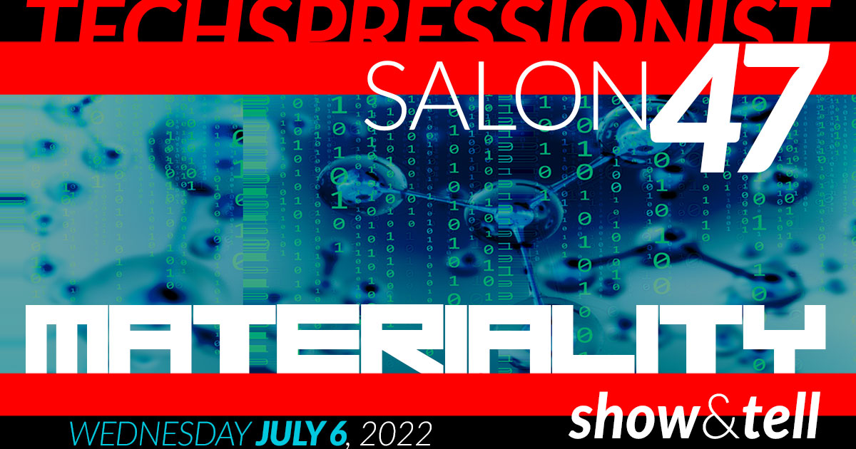 Techspressionist Salon 47 - Materiality