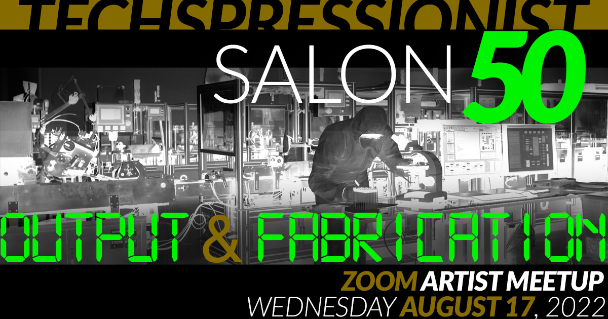 Techspressionist Salon 50 - Fabrication