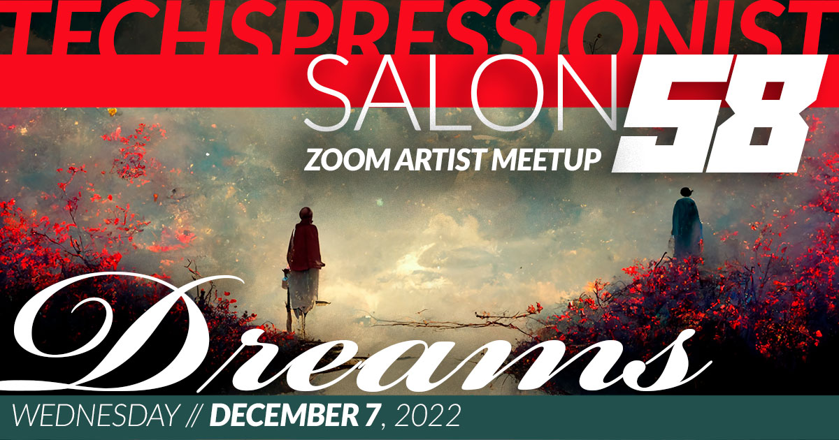Techspressionist Salon 58 - Dreams