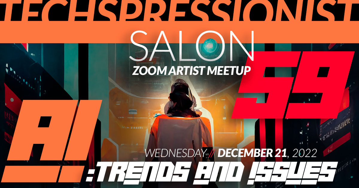 Techspressionist Salon 59 - AI: Trends and Issues - December 21, 2022
