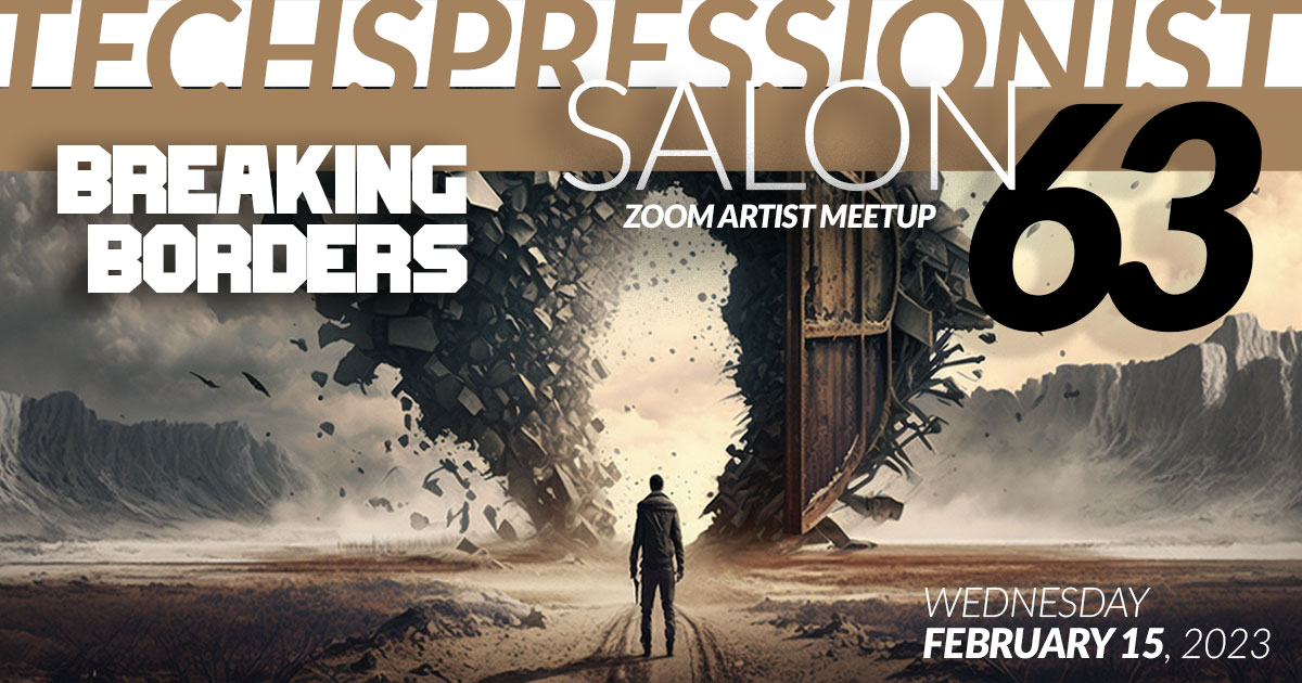 Techspressionist Salon 63 // Breaking Borders