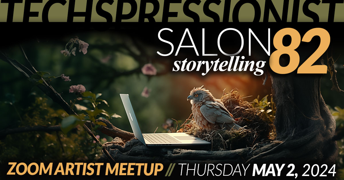 Techspressionist Salon 82 - Storytelling // April 4, 2024