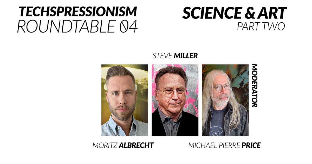 Techspressionism Roundtable 04 - Science & Art: Part 2