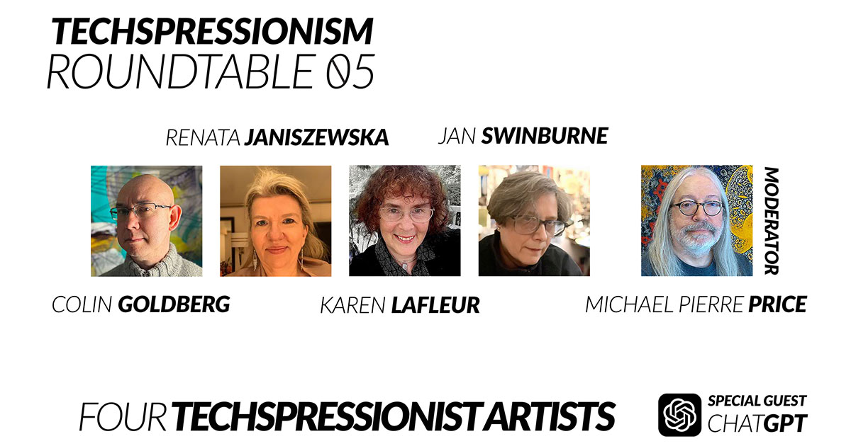 Techspressionism Roundtable 5 // Four Techspressionist Artists