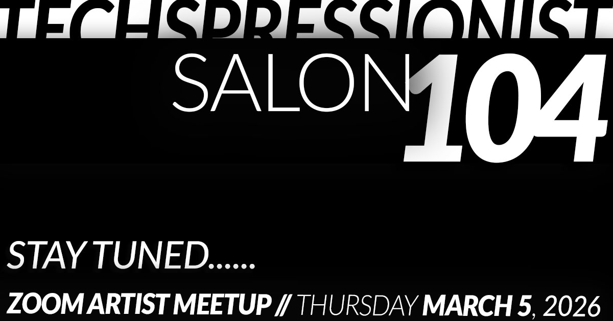Techspressionist Salon 104