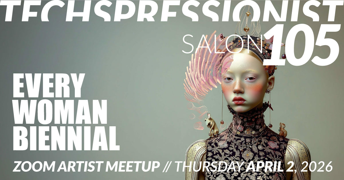 Techspressionist Salon 105 // Every Woman Biennial