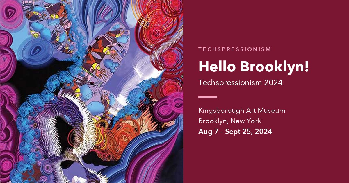 Hello Brooklyn! Techspressionism 2024 at Kingsborough Art Museum, Brooklyn, New York, August 7 to September 25, 2024