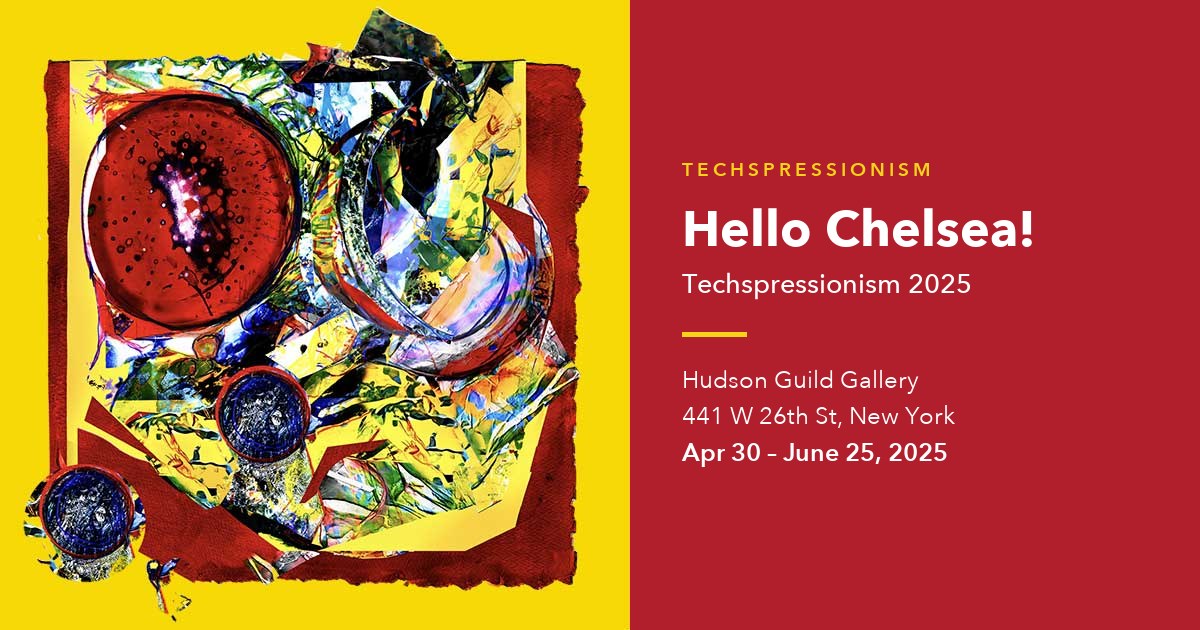Hello Chelsea! Techspressionism 2025 at Hudson Guild Gallery, New York, April 30 to June 25, 2025, curated by Tommy Mintz