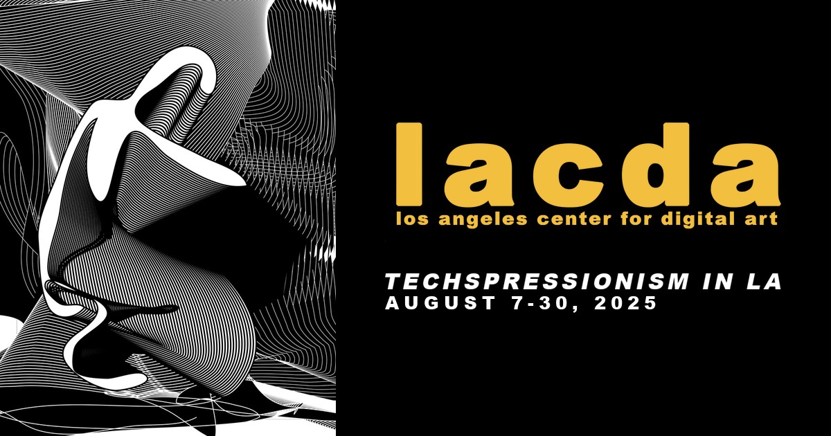 Techspressionism in LA at the Los Angeles Center for Digital Art (LACDA), August 7 to September 27, 2025, curated by Randi Matushevitz
