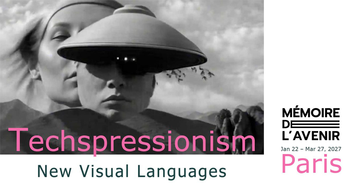 Techspressionism 2027: New Visual Languages at Mémoire de l'Avenir, Paris, January 22 to March 27, 2027, curated by Margalit Berriet with co-curator Helen Margaret Giovanello