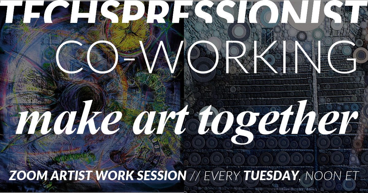 Techspressionist Co-Working: make art together. Zoom artist work session every Tuesday at noon Eastern Time, shown over artworks by founders Cynthia Beth Rubin (Plankton Universe) and Cynthia DiDonato (Ascent).
