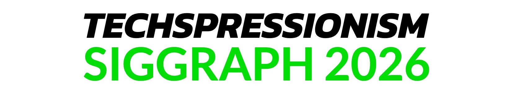 Techspressionism // SIGGRAPH 2026